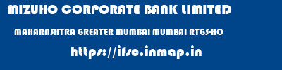 MIZUHO CORPORATE BANK LIMITED  MAHARASHTRA GREATER MUMBAI MUMBAI RTGS-HO  ifsc code